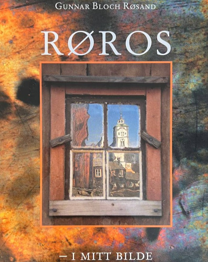 Røros - i mitt bilde, Gunnar Bloch Røsand