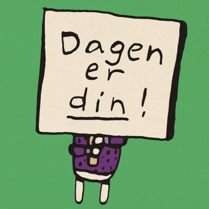 Dagen er din!