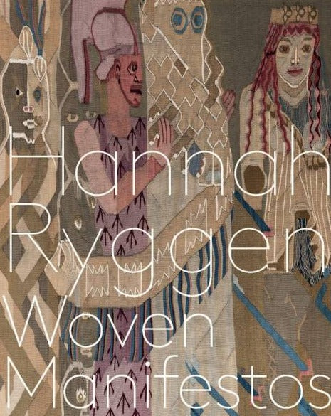 Hannah Ryggen Woven Manifestos