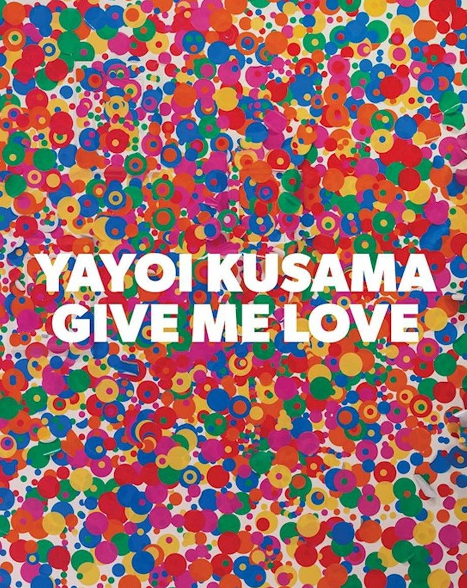 Yayoi Kusama: Give Me Love