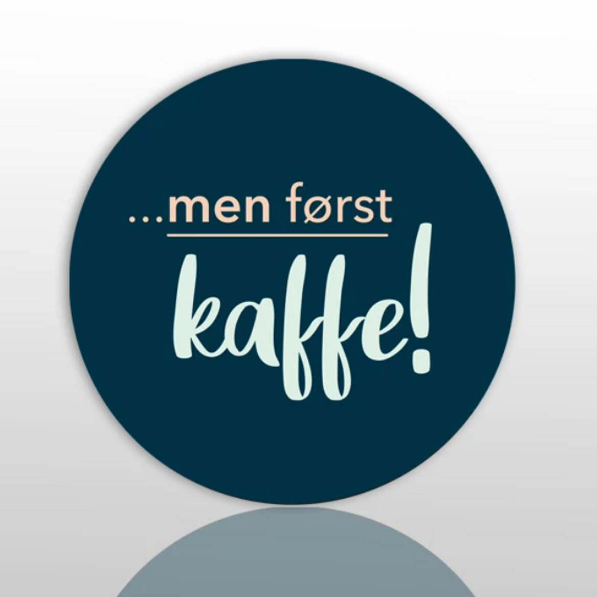 Glassunderlag: ...men først kaffe!