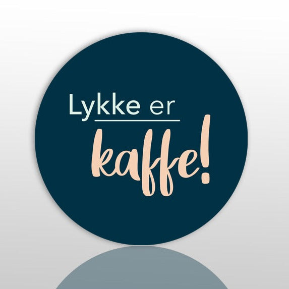 Glassunderlag: Lykken er kaffe!