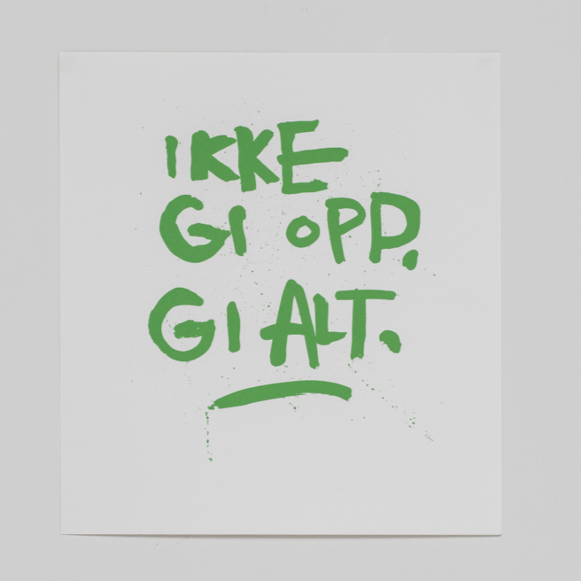 Ikke gi opp. Gi alt. (grønn)